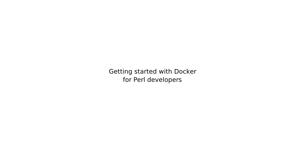 Getting started with Docker for Perl developers