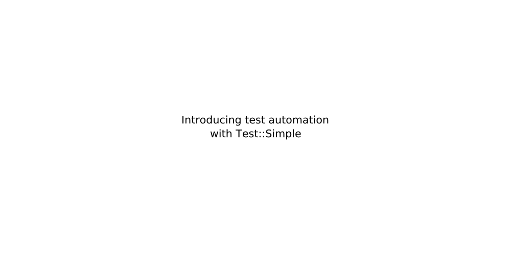 Introducing test automation with Test::Simple
