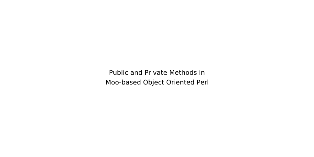 Public and Private Methods in Moo-based Object Oriented Perl
