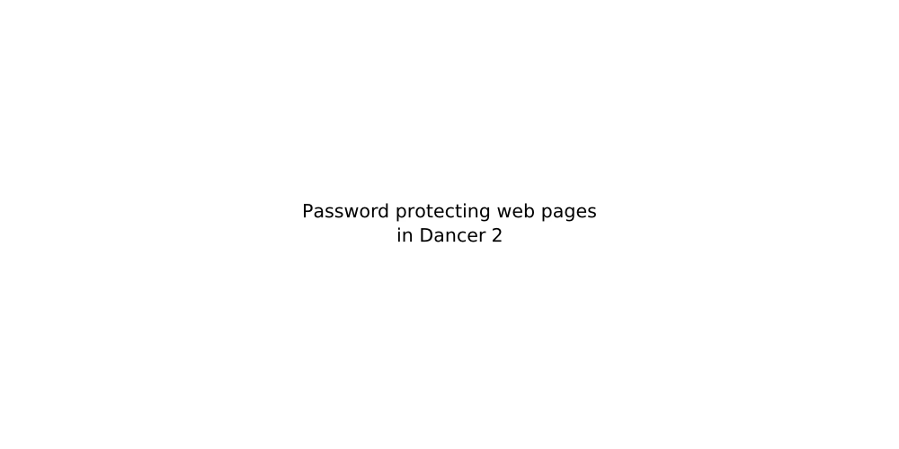 Password protecting web pages in Dancer 2